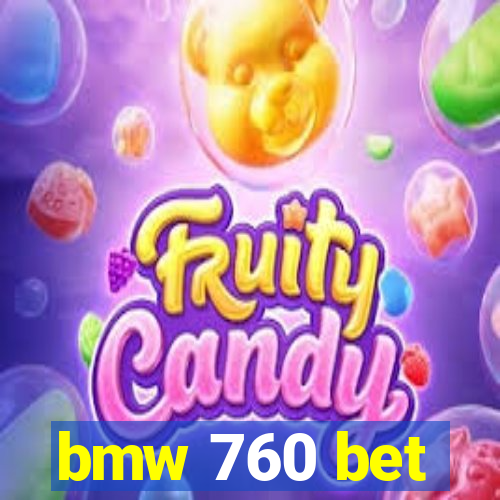 bmw 760 bet