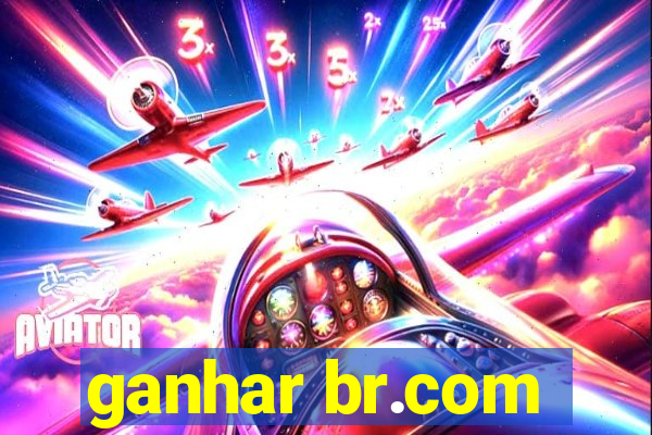 ganhar br.com