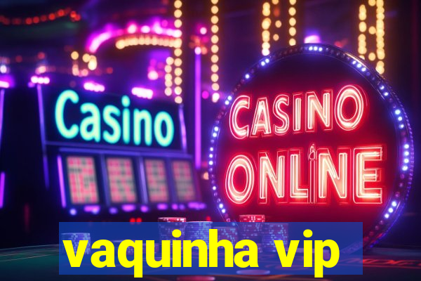 vaquinha vip