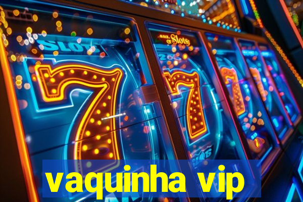 vaquinha vip