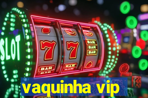 vaquinha vip