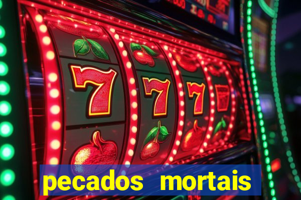 pecados mortais para confessar