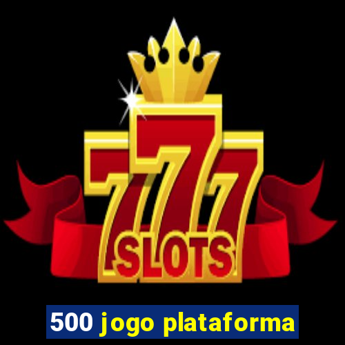 500 jogo plataforma