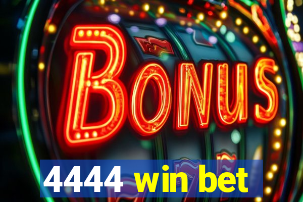 4444 win bet