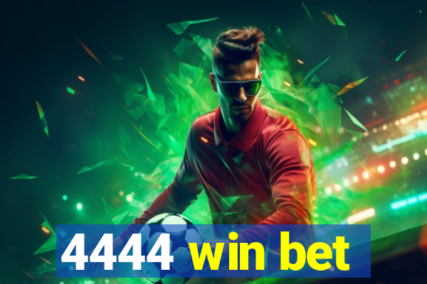 4444 win bet