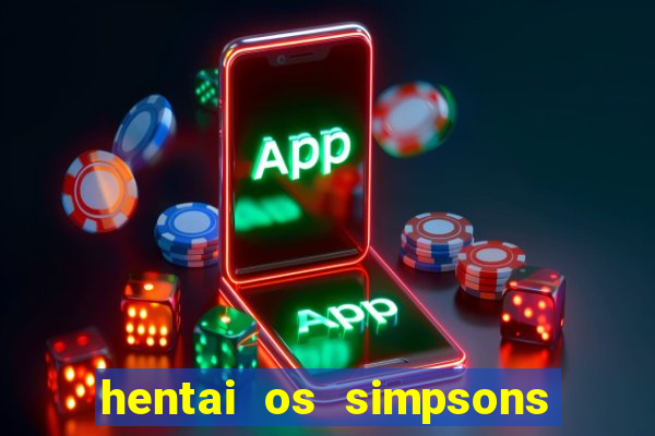 hentai os simpsons futebol e cerveja