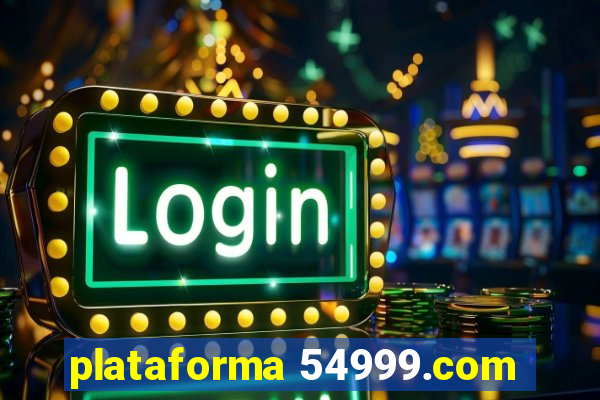 plataforma 54999.com