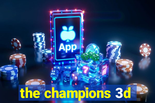 the champions 3d