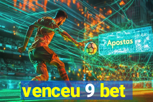 venceu 9 bet