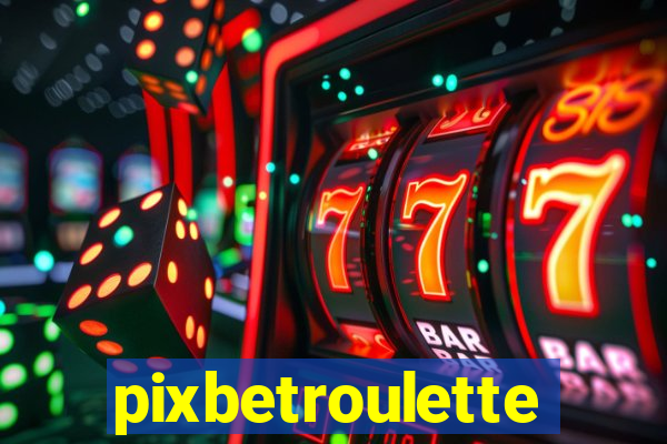 pixbetroulette