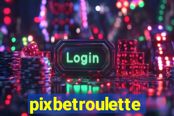 pixbetroulette