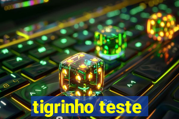 tigrinho teste