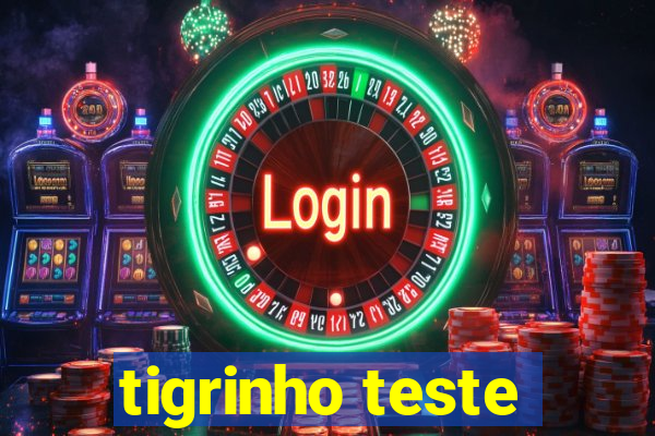 tigrinho teste