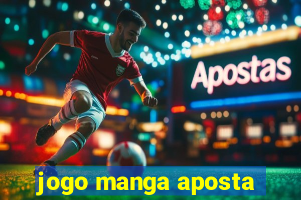 jogo manga aposta