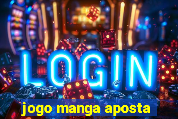 jogo manga aposta