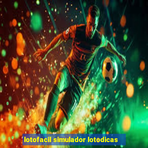 lotofacil simulador lotodicas