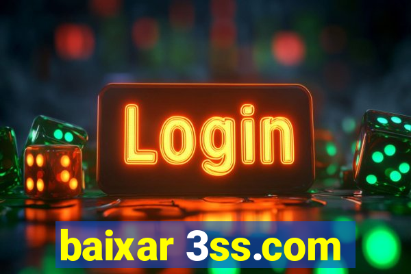 baixar 3ss.com