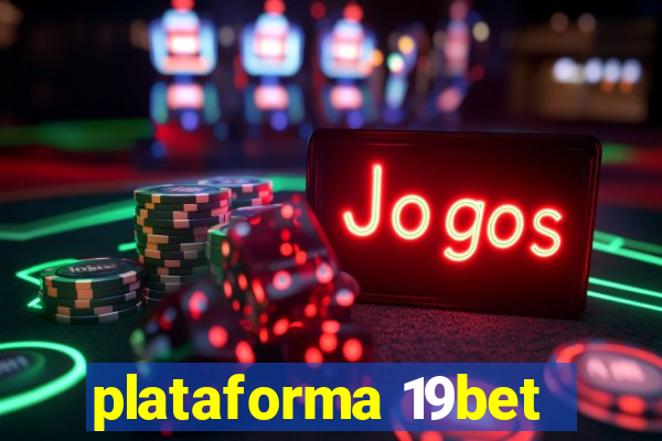 plataforma 19bet