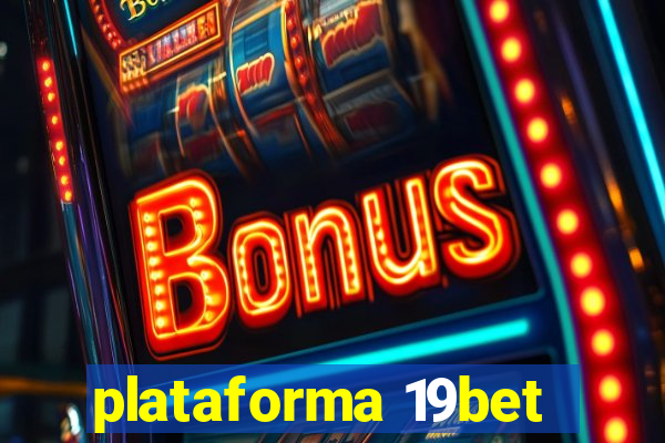 plataforma 19bet