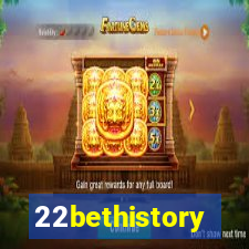 22bethistory