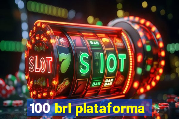 100 brl plataforma