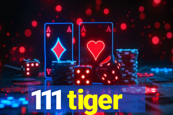 111 tiger