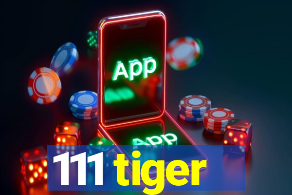 111 tiger