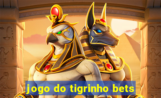 jogo do tigrinho bets