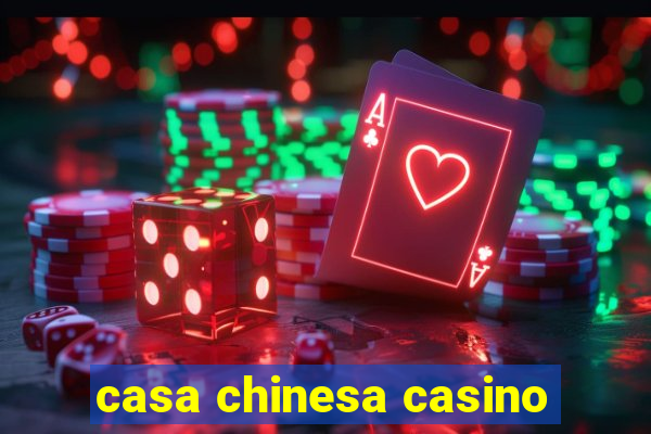 casa chinesa casino