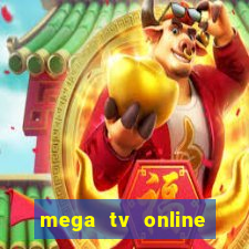 mega tv online gratis futebol ao vivo