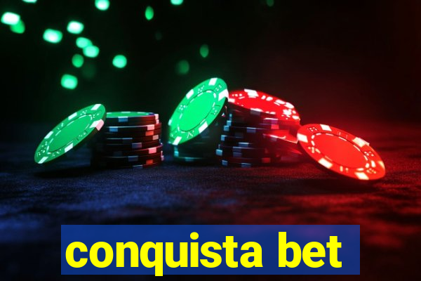 conquista bet