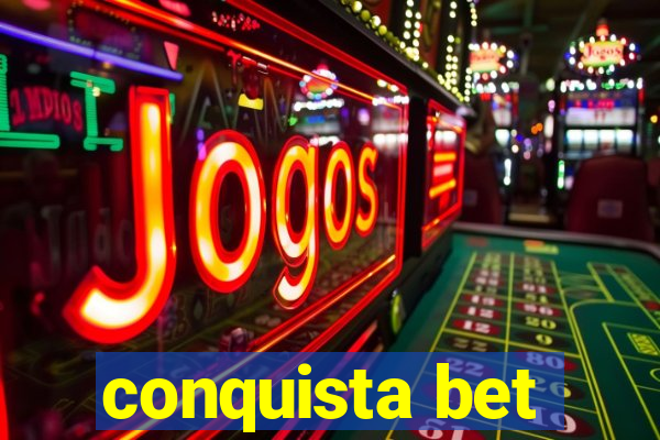 conquista bet