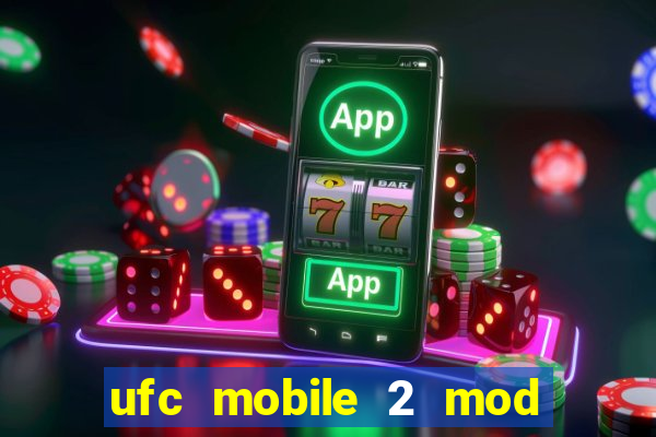 ufc mobile 2 mod apk unlimited money and gems