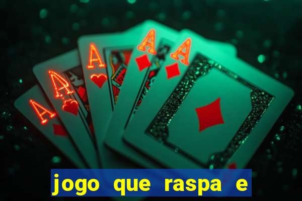 jogo que raspa e ganha dinheiro