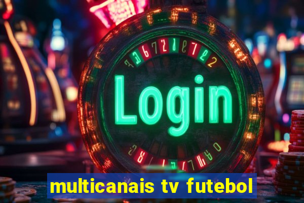 multicanais tv futebol