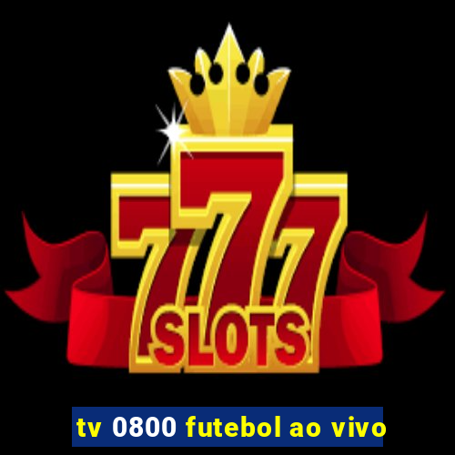 tv 0800 futebol ao vivo