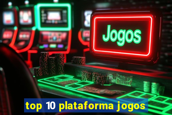 top 10 plataforma jogos