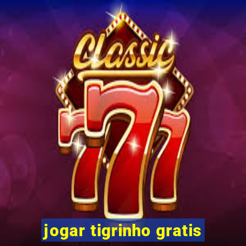 jogar tigrinho gratis