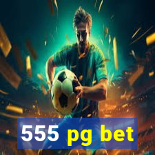 555 pg bet