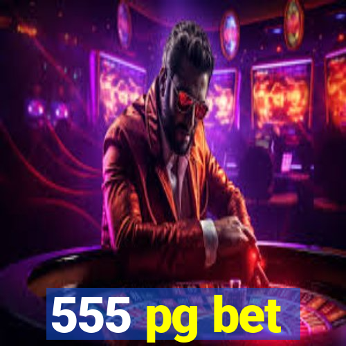 555 pg bet