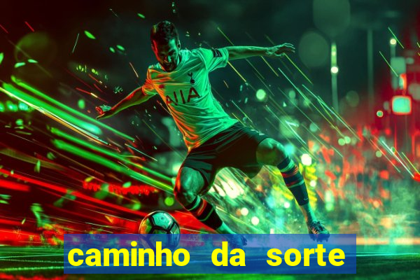 caminho da sorte esporte net