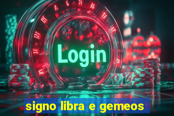 signo libra e gemeos