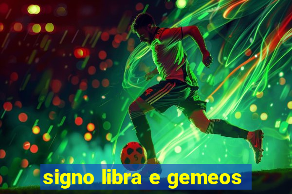 signo libra e gemeos