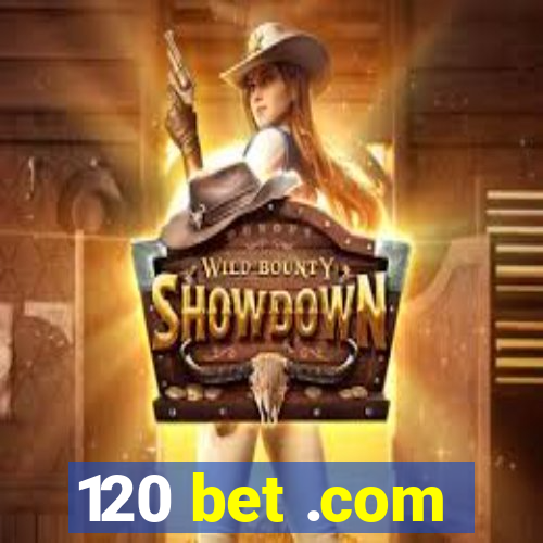 120 bet .com