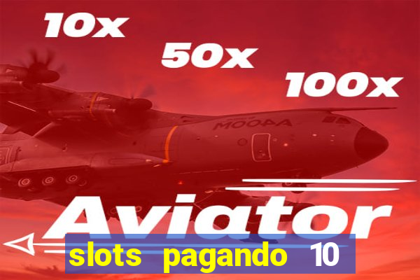 slots pagando 10 no cadastro