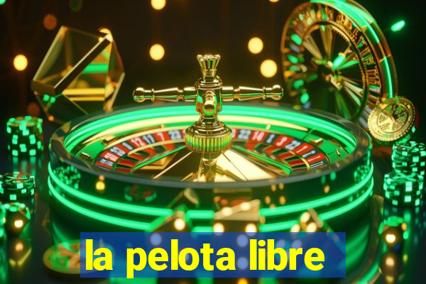 la pelota libre