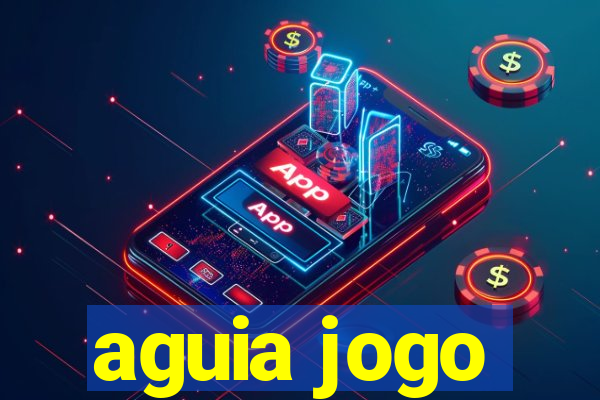 aguia jogo