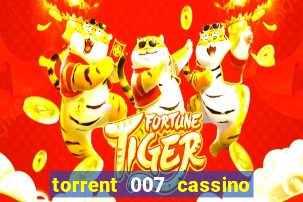 torrent 007 cassino royale legendado