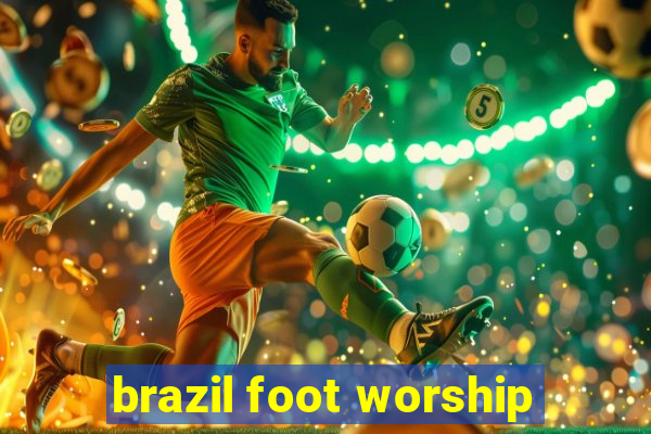 brazil foot worship