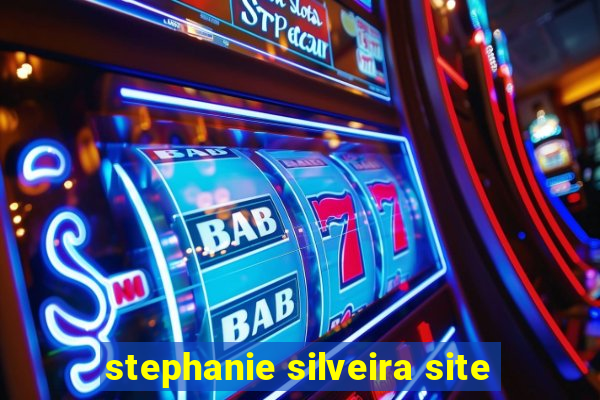 stephanie silveira site